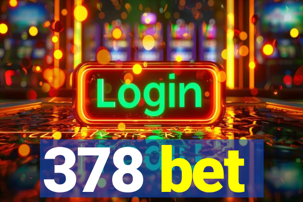 378 bet